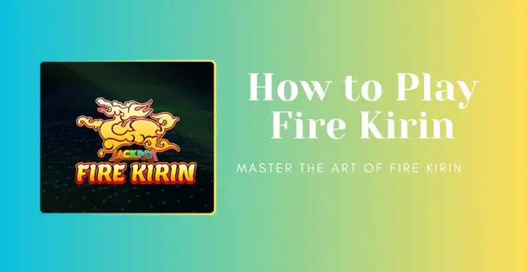 How to Play Fire Kirin | Master the Art of FireKirin