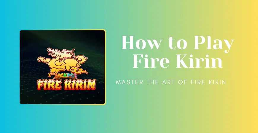 how to play fire kirin feature image