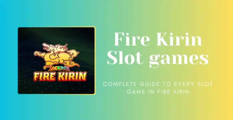Fire Kirin Slot Games | A Complete Guide to Every Game
